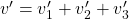 v'=v'_1+v'_2+v'_3